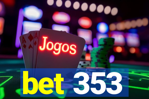 bet 353